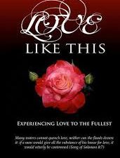 A Love Like This: Experiencing Love to the Fullest — By Earnestine Hendricks